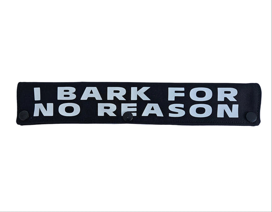 "I BARK FOR NO REASON" Lead Sleeve